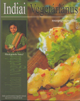 Shakuntala Saraf : Indiai vegetáriánus receptgyűjtemény 1.