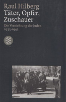 Hilberg, Raul : Täter, Opfer, Zuschauer - Die Vernichtung der Juden 1933-1945.
