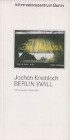 Knobloch, Jochen : Berlin Wall - 33 Fotografien 1989/1990