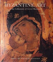 Bank, Alice (ed) : Byzantine Art in the Collections of the Soviet Museums