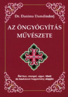 Damdindorj, Danima : Az öngyógyítás művészete - Ősi hun, mongol, ujgur, tibeti és kaukázusi hagyomány alapján