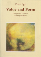 Egri, Peter : Value and Form - Comparative Literature, Painting and Music.