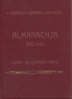 Szerdahelyi Sándor (szerk.) : A Budapesti Ujságirók Egyesülete 1910-ik évi Almanachja - Utazás az ujságírás körül