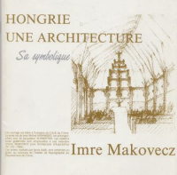 Imre Makovecz. Hongrie une Architecture - Sa Simbolique