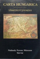 Gróf László : Carta Hungarica-Térképgyűjtemény (1540-1841)