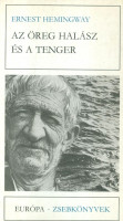Hemingway, Ernest : Az öreg halász és a tenger. Elbeszélések.