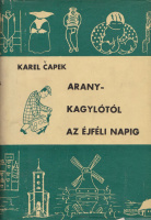 Capek, Karel : Aranykagylótól  az éjféli napig