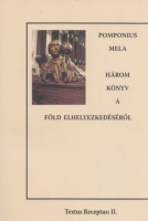 Mela, Pomponius : Három könyv a Föld elhelyezkedéséről (De situ orbis. Libri III)