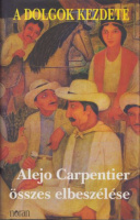 Carpentier, Alejo : A dolgok kezdete -  -- összes elbeszélése