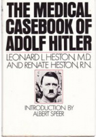 Heston, Leonard L. - Renate Heston : The Medical Casebook of Adolf Hitler - His Illnesses, Doctors and Drugs