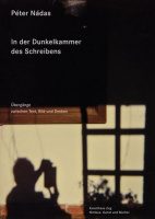 Nádas Péter - Matthias Haldemann (Hrsg.) : In der Dunkelkammer des Schreibens