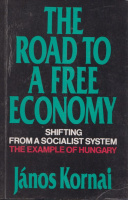 Kornai, János : The Road to a Free Economy - Shifting from a Socialist System. The Example of Hungary.