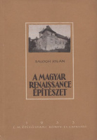 Balogh Jolán : A magyar renaissance építészet