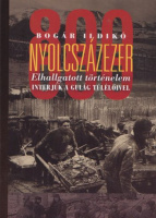Bogár Ildikó : Nyolcszázezer - Interjúk a Gulag túlélőivel