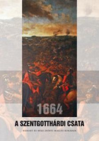 Csuk Ferenc et al. : A szentgotthárdi csata (1664) - Háború és béke Zrínyi Miklós korában
