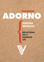 Adorno, Theodor : Minima Moralia - Reflections from Damaged Life