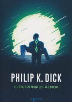 Dick, Philip K. : Elektronikus álmok