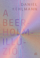 Kehlmann, Daniel : A Beerholm-illúzió