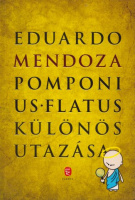 Mendoza, Eduardo : Pomponius Flatus különös utazása