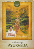 Balkrishna, Acharaya : Hétköznapi ayurveda - Útmutató az egészséges élethez