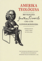Fabinyi Tibor - Tóth Sára (szerk.) : Amerika teológusa. Bevezetés Jonathan Edwards (1703-1758) gondolkodásába