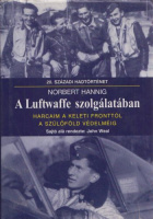 Hannig, Norbert : A Luftwaffe szolgálatában - Harcaim a keleti fronttól a szülőföld védelméig