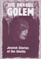 The Prague Golem - Jewish stories of the ghetto 
