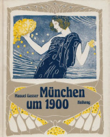 Gasser, Manuel (Hrsg.) : München um 1900