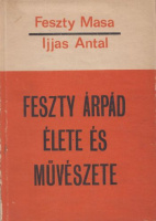 Feszty Masa - Ijjas Antal : Feszty Árpád élete és művészete