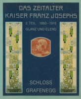 Das Zeitalter Kaiser Franz Josephs - 2. Teil 1880-1916 Glanz und Elend