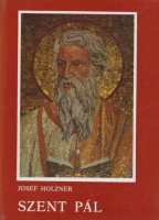 Holzner, Josef   : Szent Pál - Az apostol élete és levelei