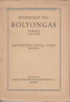 [Bacher-]Bodrogh Pál : Bolyongás. Versek (1926-1928). Batthyány Gyula gróf rajzaival. 