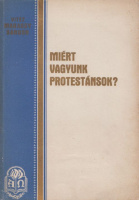 Magassy Sándor : Miért vagyunk protestánsok?