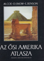 Coe, M.- Snow, D. - Benson, E. : Az ősi Amerika atlasza