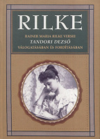 Tandori Dezső (vál. és ford.) : Rilke  -  Reiner Maria Rilke versei Tandori Dezső válogatásában és fordításában