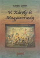 Korpás Zoltán : V. Károly és Magyarország (1526-1538)