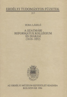Bura László : A Szatmári Református Kollégium és diákjai (1610-1852)