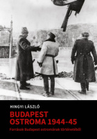 Hingyi László : Budapest ostroma 1944-45. Források Budapest ostromának történetéből.