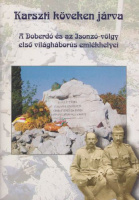 Bedécs Gyula (szerk.) : Karszti köveken járva - A Doberdó és az Isonzó-völgy első világháborús emlékhelyei