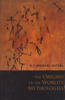 Witzel, E. J. Michael : The Origins of the World's Mythologies