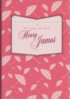 James, Henry : The Classic Works of  --