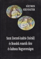 Sólymos Szilveszter  : Szent Zoerard-András (Szórád) és Benedek remeték élete és kultusza Magyarországon