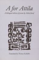 József Attila : A for Attila - A bilingual edition of poems Attila József