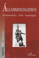 Krausz Tamás - Szigeti Péter (szerk.) : Államszocializmus. Értelmezések - viták -tanulságok