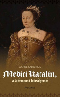 Kalogridis, Jeanne : Medici Katalin, a démoni királyné