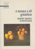 Patkós Judit (vál.) : A narancs a tél gyümölcse - Modern spanyol elbeszélések