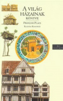 Place, Francois : A világ házainak könyve