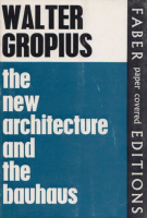 Gropius, Walter : The New Architecture and the Bauhaus