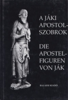 Szentesi Edit - Újvári Péter (szerk.) : A jáki apostolszobrok