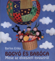 Bartos Erika : Bogyó és Babóca - Mese az elveszett nyusziról + Így készült a Bogyó és Babóca bábkönyv